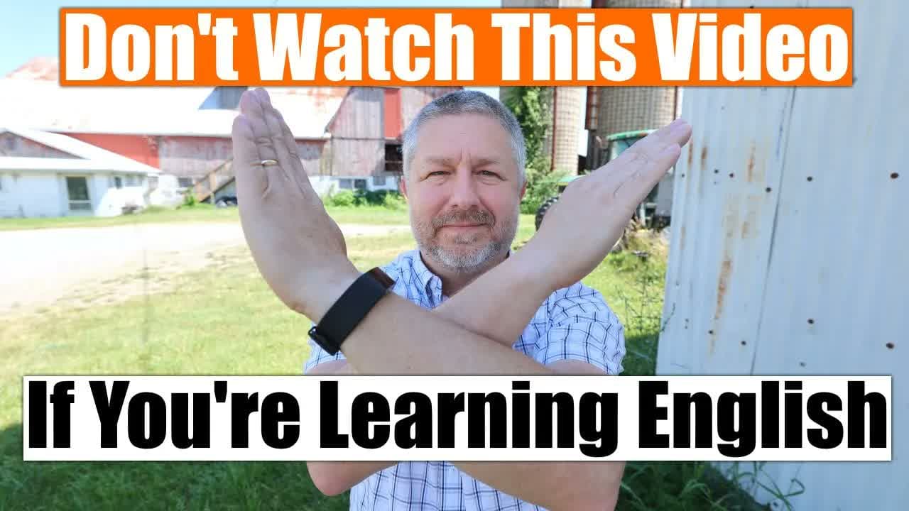 Don't Watch This Video If You're Learning English